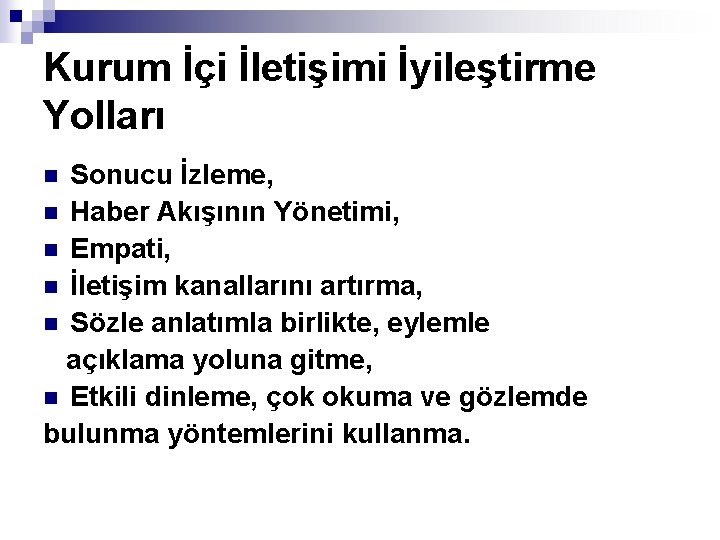 Kurum İçi İletişimi İyileştirme Yolları Sonucu İzleme, n Haber Akışının Yönetimi, n Empati, n