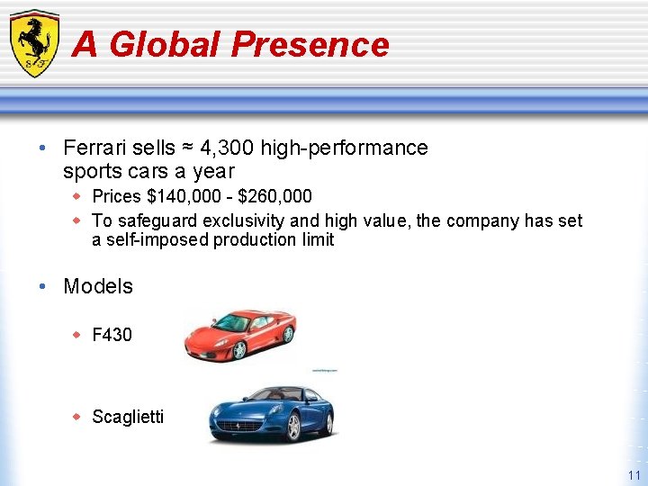 A Global Presence • Ferrari sells ≈ 4, 300 high-performance sports cars a year