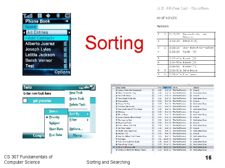 Sorting CS 307 Fundamentals of Computer Science Sorting and Searching 16 