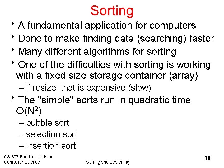 Sorting 8 A fundamental application for computers 8 Done to make finding data (searching)