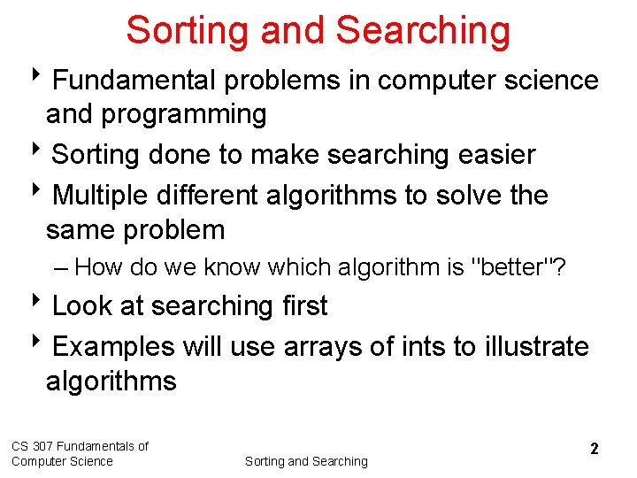 Sorting and Searching 8 Fundamental problems in computer science and programming 8 Sorting done