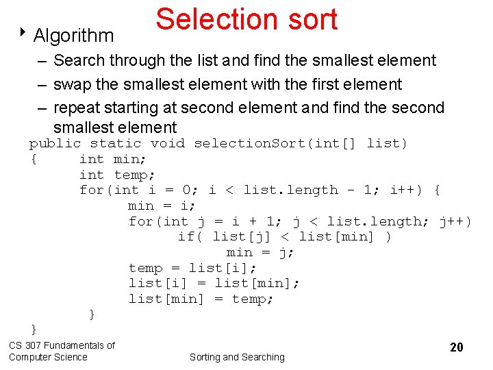 8 Algorithm Selection sort – Search through the list and find the smallest element