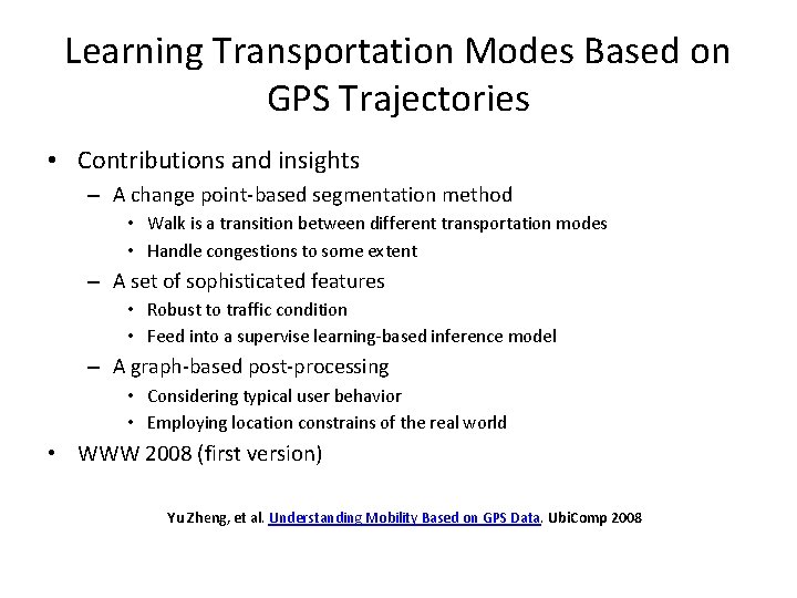 Learning Transportation Modes Based on GPS Trajectories • Contributions and insights – A change