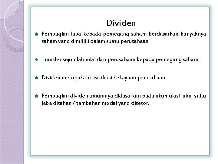 Dividen ♣ Pembagian laba kepada pemegang saham berdasarkan banyaknya saham yang dimiliki dalam suatu