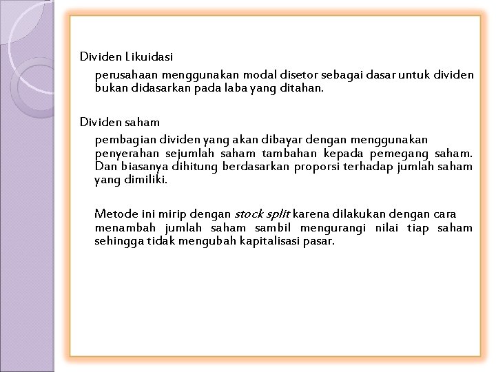 Dividen Likuidasi perusahaan menggunakan modal disetor sebagai dasar untuk dividen bukan didasarkan pada laba