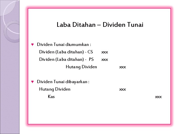 Laba Ditahan – Dividen Tunai ♥ ♥ Dividen Tunai diumumkan : Dividen (Laba ditahan)