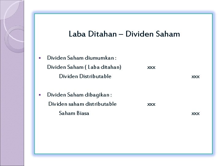 Laba Ditahan – Dividen Saham § § Dividen Saham diumumkan : Dividen Saham (