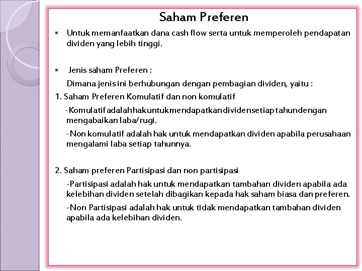 Saham Preferen § Untuk memanfaatkan dana cash flow serta untuk memperoleh pendapatan dividen yang