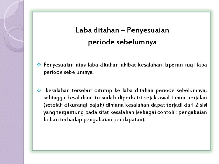 Laba ditahan – Penyesuaian periode sebelumnya v Penyesuaian atas laba ditahan akibat kesalahan laporan