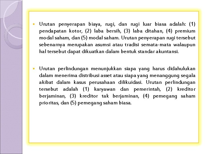 § Urutan penyerapan biaya, rugi, dan rugi luar biasa adalah: (1) pendapatan kotor, (2)