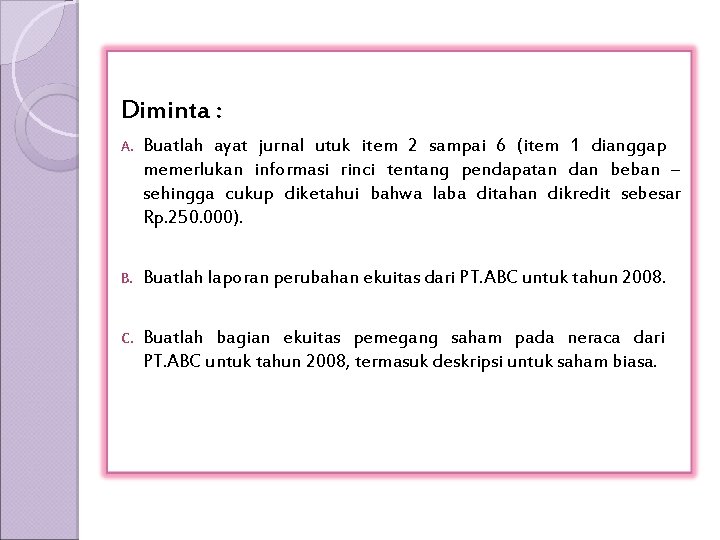 Diminta : A. Buatlah ayat jurnal utuk item 2 sampai 6 (item 1 dianggap