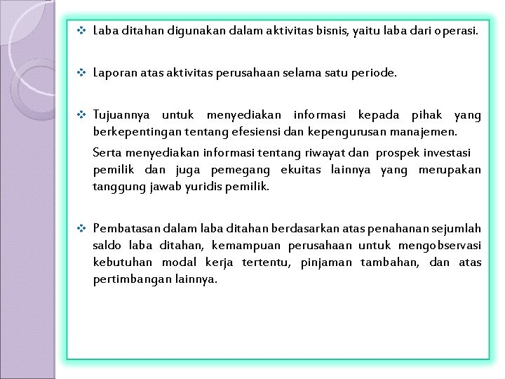 v Laba ditahan digunakan dalam aktivitas bisnis, yaitu laba dari operasi. v Laporan atas