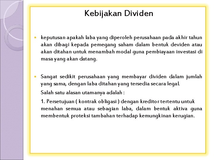 Kebijakan Dividen § keputusan apakah laba yang diperoleh perusahaan pada akhir tahun akan dibagi