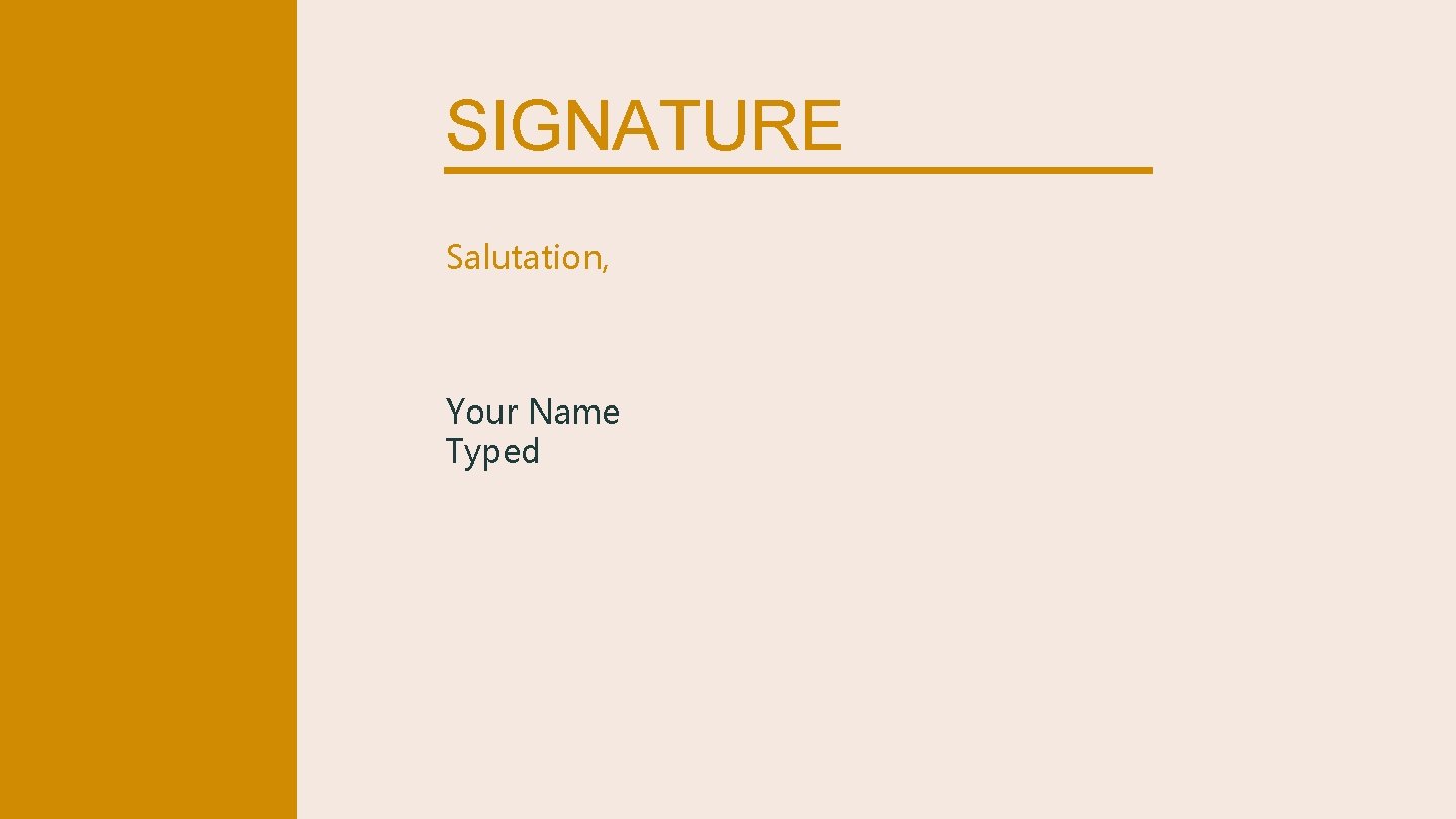 SIGNATURE Salutation, Your Name Typed 