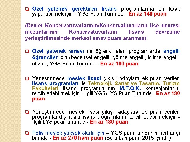 q Özel yetenek gerektiren lisans programlarına ön kayıt yaptırabilmek için - YGS Puan Türünde