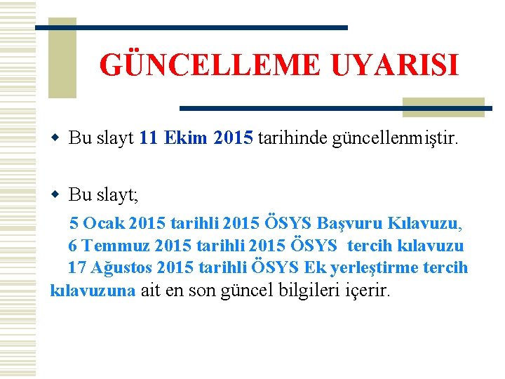 GÜNCELLEME UYARISI w Bu slayt 11 Ekim 2015 tarihinde güncellenmiştir. w Bu slayt; 5