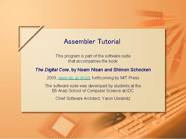 Assembler Tutorial This program is part of the software suite that accompanies the book