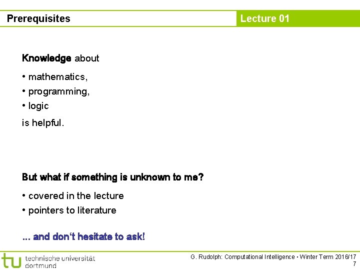 Prerequisites Lecture 01 Knowledge about • mathematics, • programming, • logic is helpful. But