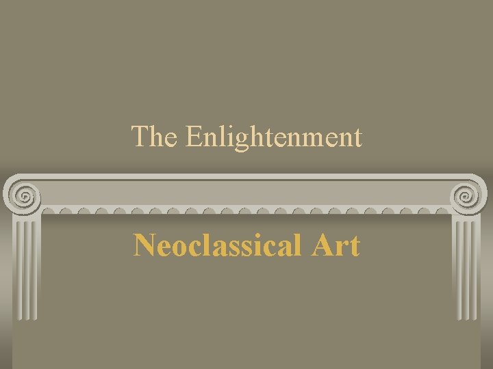 The Enlightenment Neoclassical Art 