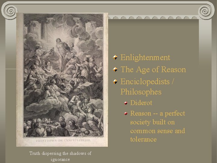 Enlightenment The Age of Reason Enciclopedists / Philosophes Diderot Reason -- a perfect society
