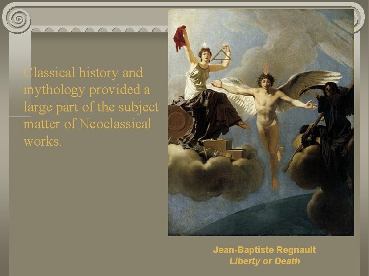 Classical history and mythology provided a large part of the subject matter of Neoclassical