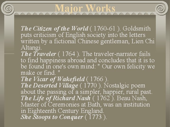 Major Works The Citizen of the World ( 1760 -61 ). Goldsmith puts criticism