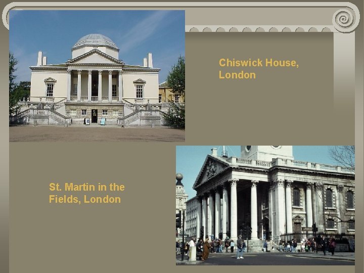 Chiswick House, London St. Martin in the Fields, London 