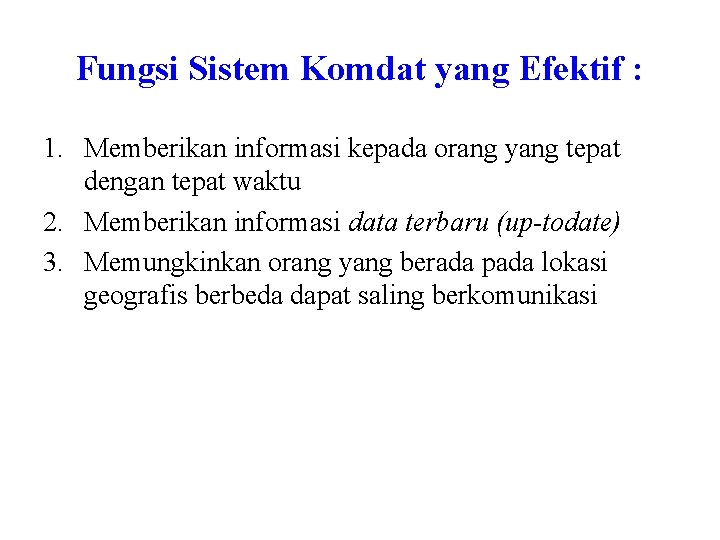 Fungsi Sistem Komdat yang Efektif : 1. Memberikan informasi kepada orang yang tepat dengan