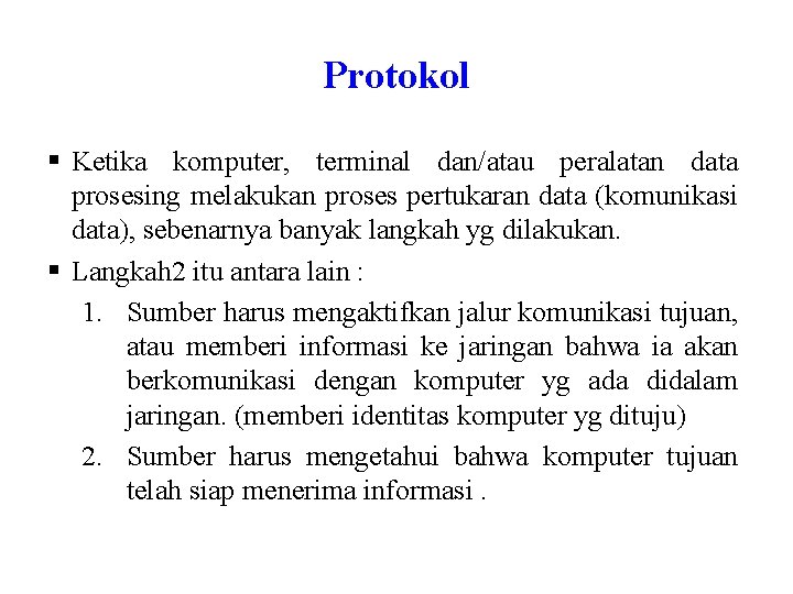 Protokol § Ketika komputer, terminal dan/atau peralatan data prosesing melakukan proses pertukaran data (komunikasi