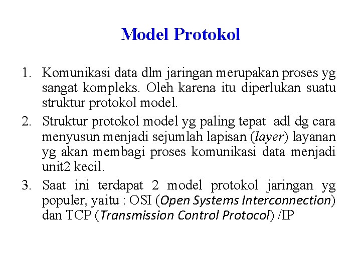 Model Protokol 1. Komunikasi data dlm jaringan merupakan proses yg sangat kompleks. Oleh karena