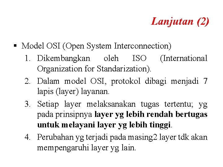 Lanjutan (2) § Model OSI (Open System Interconnection) 1. Dikembangkan oleh ISO (International Organization