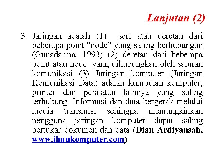 Lanjutan (2) 3. Jaringan adalah (1) seri atau deretan dari beberapa point “node” yang