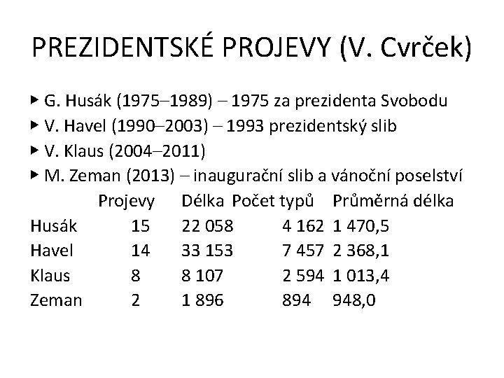 PREZIDENTSKÉ PROJEVY (V. Cvrček) ▶ G. Husák (1975– 1989) – 1975 za prezidenta Svobodu