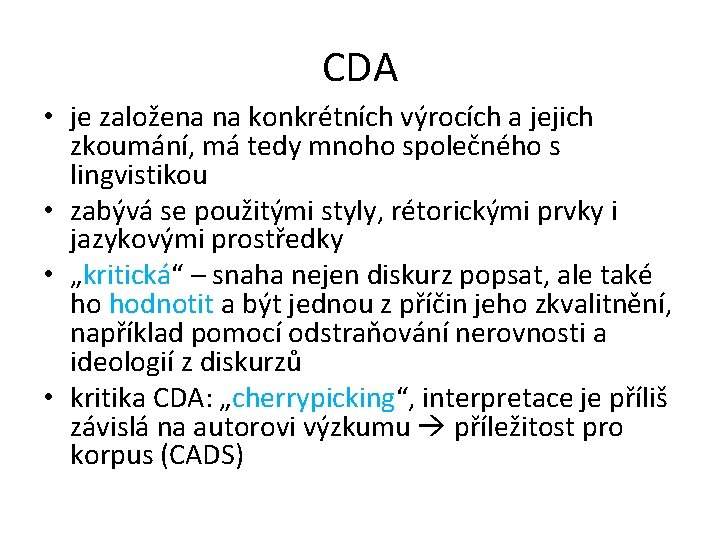 CDA • je založena na konkrétních výrocích a jejich zkoumání, má tedy mnoho společného
