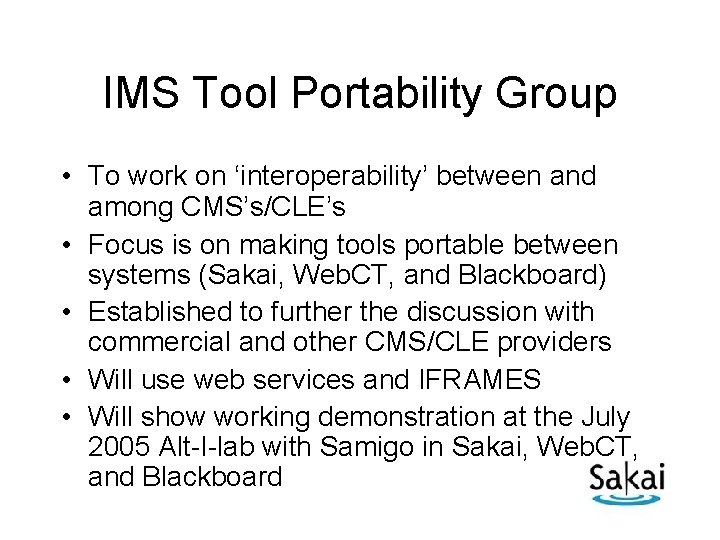 IMS Tool Portability Group • To work on ‘interoperability’ between and among CMS’s/CLE’s •