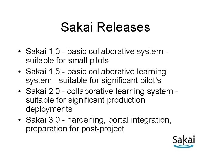 Sakai Releases • Sakai 1. 0 - basic collaborative system suitable for small pilots
