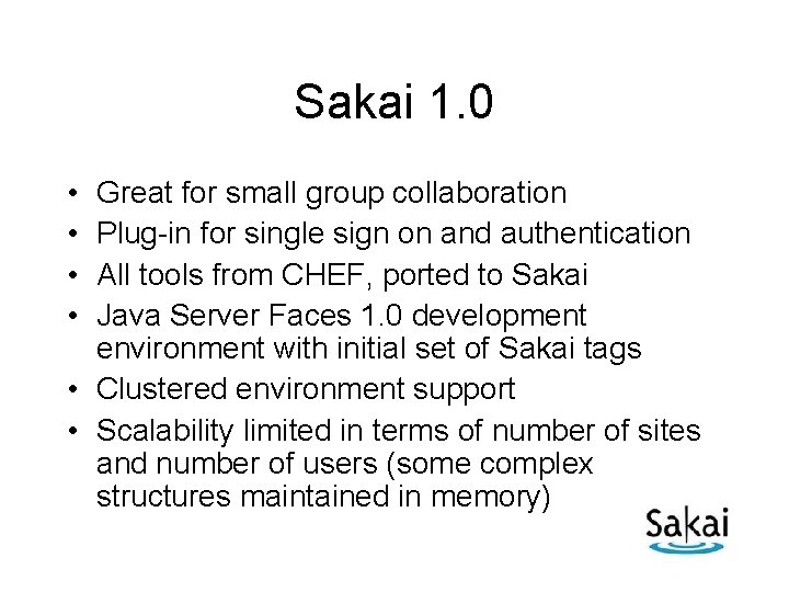 Sakai 1. 0 • • Great for small group collaboration Plug-in for single sign