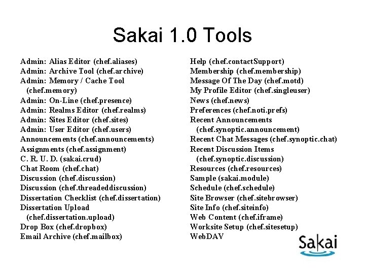 Sakai 1. 0 Tools Admin: Alias Editor (chef. aliases) Admin: Archive Tool (chef. archive)