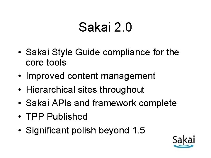 Sakai 2. 0 • Sakai Style Guide compliance for the core tools • Improved