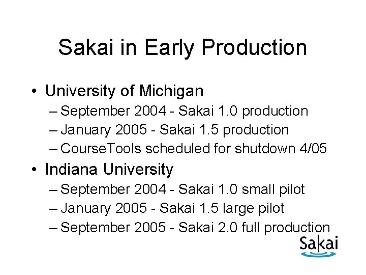 Sakai in Early Production • University of Michigan – September 2004 - Sakai 1.