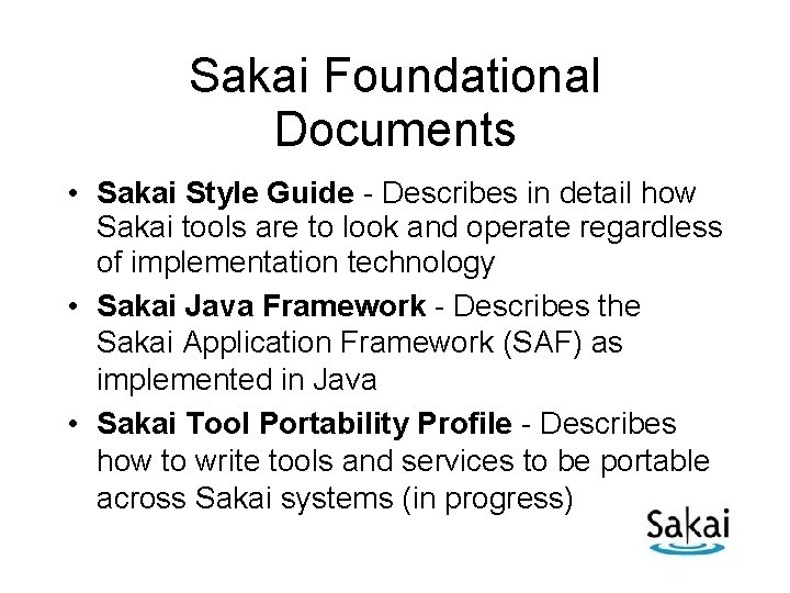 Sakai Foundational Documents • Sakai Style Guide - Describes in detail how Sakai tools