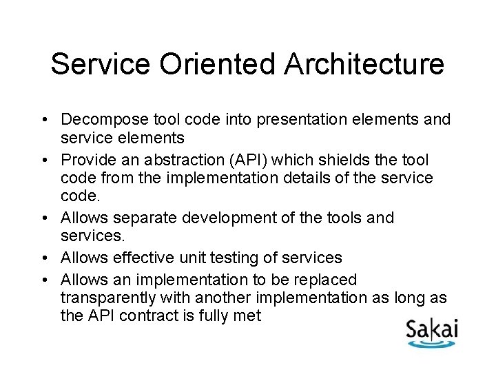 Service Oriented Architecture • Decompose tool code into presentation elements and service elements •