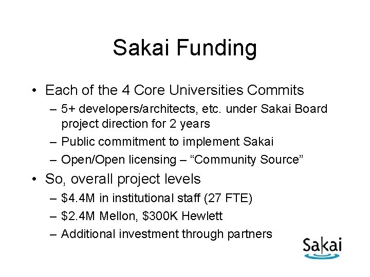 Sakai Funding • Each of the 4 Core Universities Commits – 5+ developers/architects, etc.