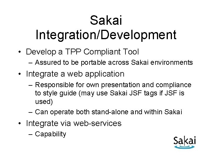 Sakai Integration/Development • Develop a TPP Compliant Tool – Assured to be portable across