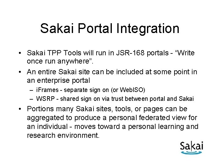 Sakai Portal Integration • Sakai TPP Tools will run in JSR-168 portals - “Write