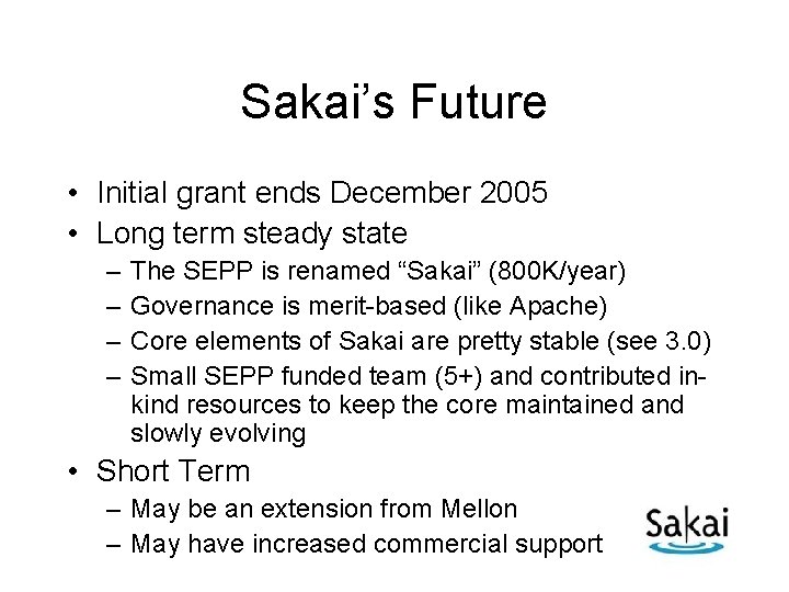 Sakai’s Future • Initial grant ends December 2005 • Long term steady state –