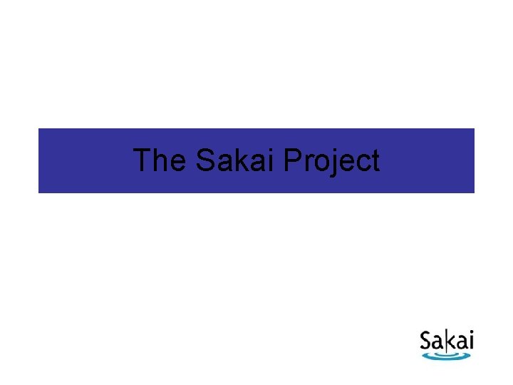 The Sakai Project 