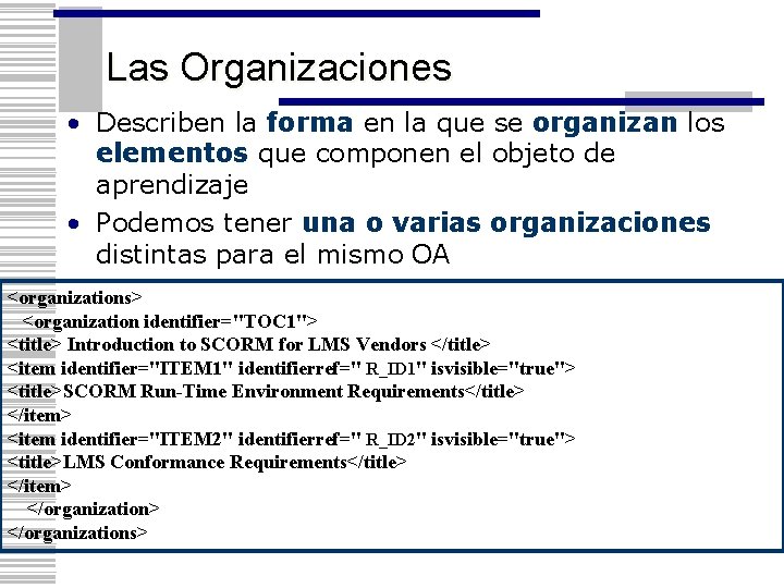 Las Organizaciones • Describen la forma en la que se organizan los elementos que