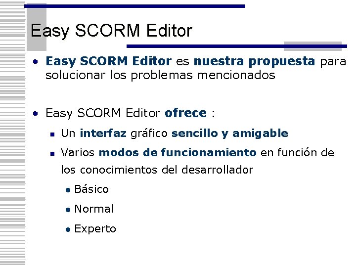 Easy SCORM Editor • Easy SCORM Editor es nuestra propuesta para solucionar los problemas