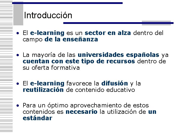 Introducción • El e-learning es un sector en alza dentro del campo de la